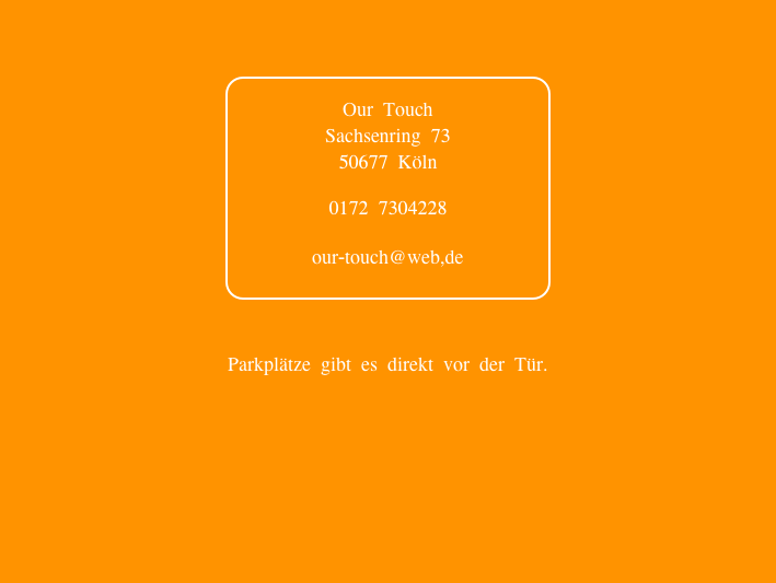 


￼


Parkplätze gibt es direkt vor der Tür.


